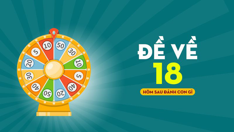 Đề Về 18 Hôm Sau Đánh Con Gì? Thống Kê XSMB