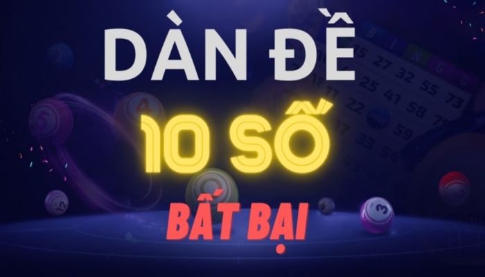 Dàn Đề Bất Tử 10 Số Nuôi Khung 2, 3, 5 Ngày Siêu Chuẩn