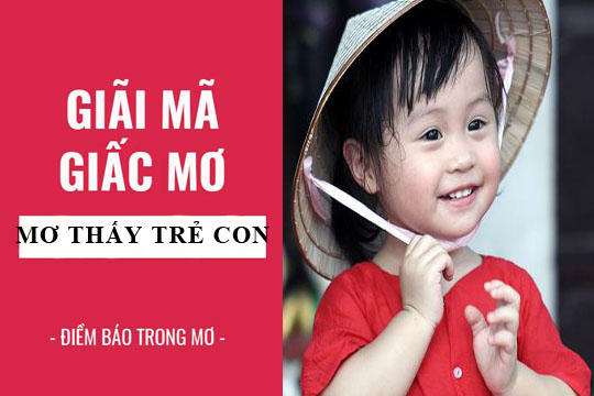 Nằm mơ thấy con nít đánh số gì nhanh trúng